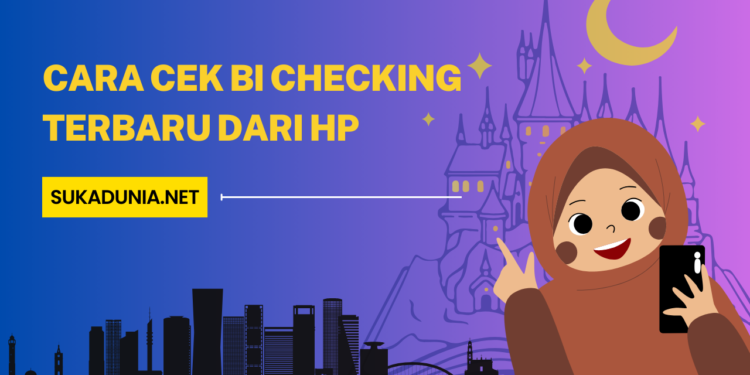 Cara Cek BI Checking Terbaru dari HP