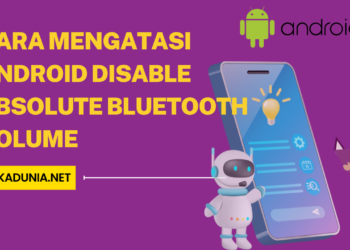 Cara Mengatasi Android Disable Absolute Bluetooth Volume