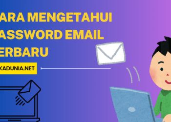 Cara Mengetahui Password Email Terbaru