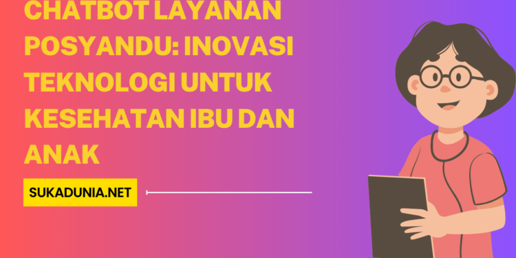 Chatbot Layanan Posyandu Inovasi Teknologi untuk Kesehatan Ibu dan Anak