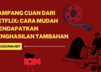 Gampang Cuan dari Netflix Cara Mudah Mendapatkan Penghasilan Tambahan