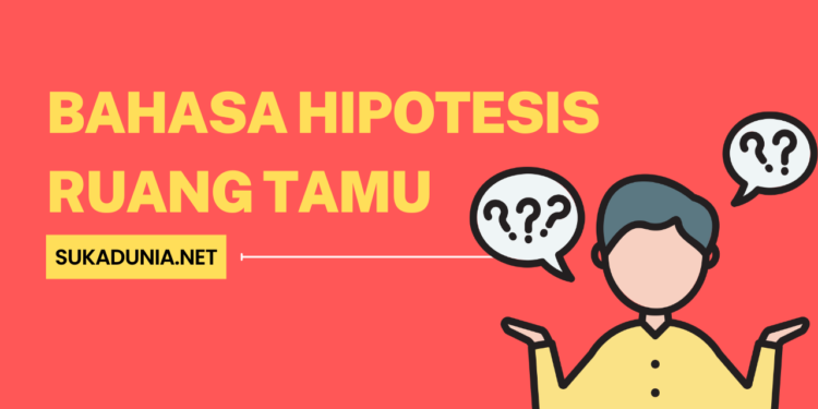 Bahasa Hipotesis Ruang Tamu