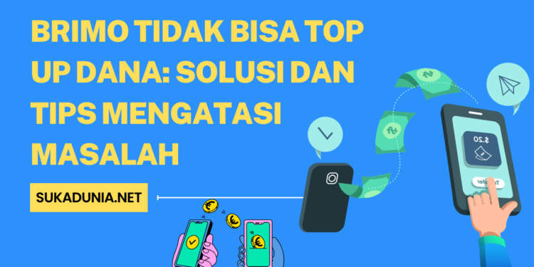 Brimo Tidak Bisa Top Up Dana