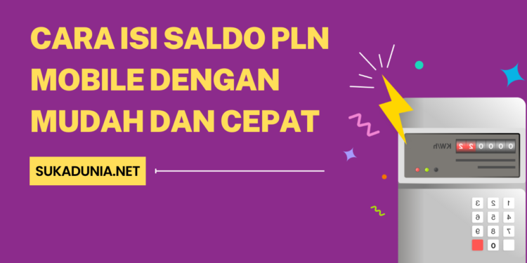 Cara Isi Saldo PLN Mobile dengan Mudah dan Cepat