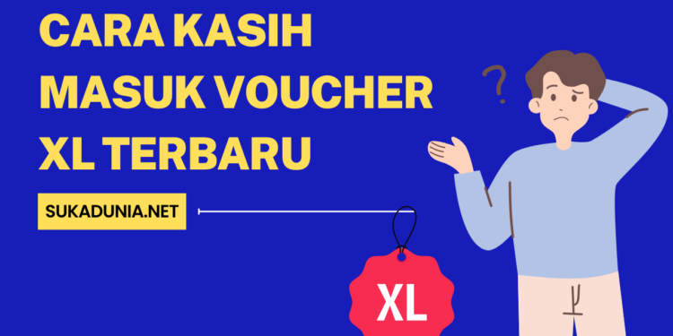 Cara Kasih Masuk Voucher XL Terbaru