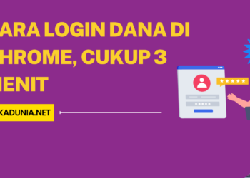 Cara Login Dana di Chrome, Cukup 3 Menit
