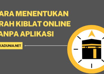 Cara Menentukan Arah Kiblat Online Tanpa Aplikasi