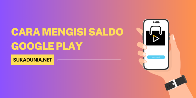Cara Mengisi Saldo Google Play
