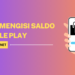 Cara Mengisi Saldo Google Play