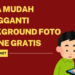 Cara Mudah Mengganti Background Foto Online Gratis