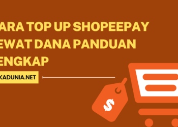 Cara Top Up ShopeePay Lewat Dana Panduan Lengkap