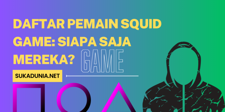 Daftar Pemain Squid Game Siapa Saja Mereka