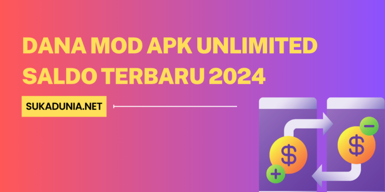 Dana Mod APK Unlimited Saldo Terbaru 2024