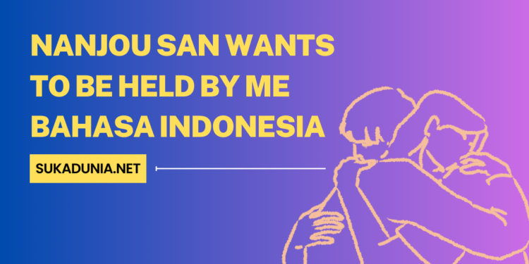 Nanjou San Wants to Be Held By Me Bahasa Indonesia