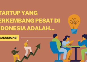 Startup yang Berkembang Pesat di Indonesia adalah