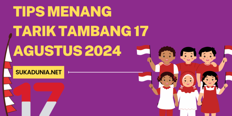 Tips Menang Tarik Tambang 17 Agustus 2024