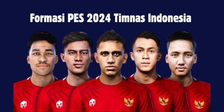 Formasi PES 2024 Timnas Indonesia