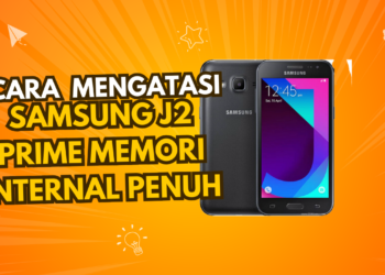 Mengatasi Samsung J2 Prime Memori Internal Penuh