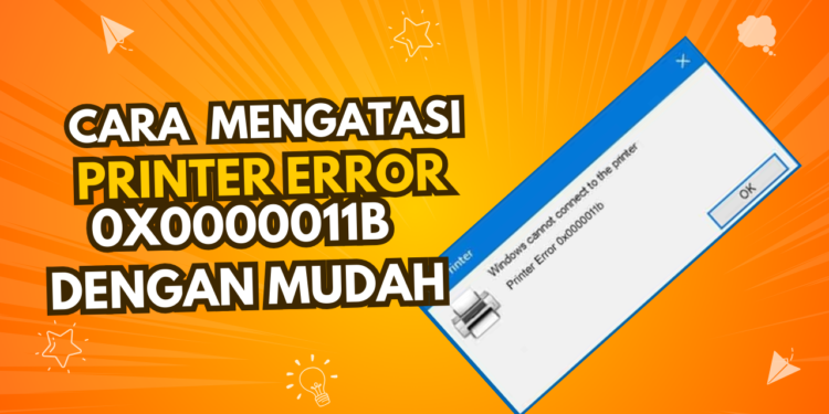 cara mengatasi printer error 0x0000011b
