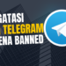 Cara Mengatasi Akun Telegram Terkena Banned