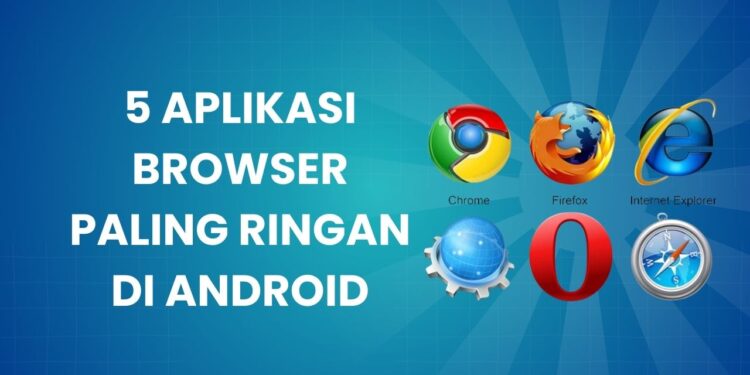 Aplikasi Browser Paling Ringan di Android