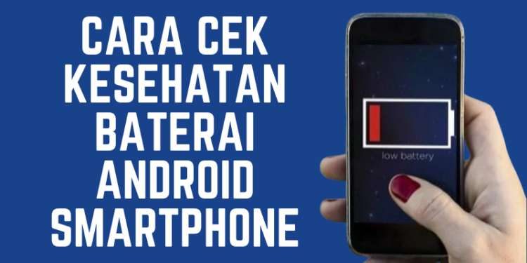 Cara Cek Kesehatan Baterai Android
