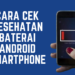 Cara Cek Kesehatan Baterai Android