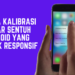 Cara Kalibrasi Layar Sentuh Android Yang Tidak Responsif