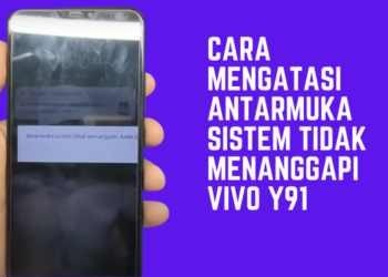 Cara Mengatasi Antarmuka Sistem Tidak Menanggapi Vivo Y91