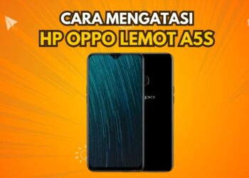 Cara Mengatasi HP Oppo Lemot A5S