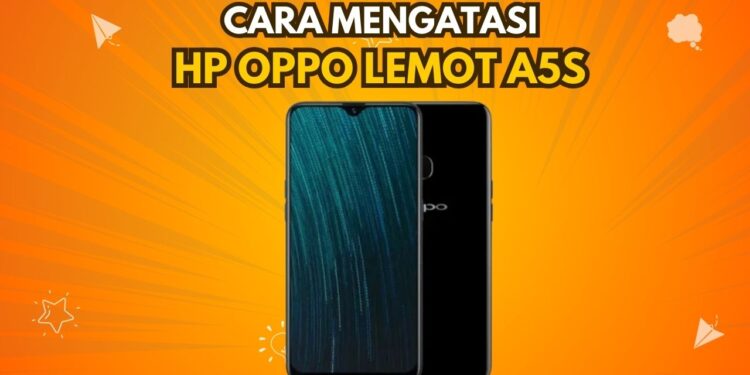Cara Mengatasi HP Oppo Lemot A5S