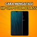 Cara Mengatasi HP Oppo Lemot A5S