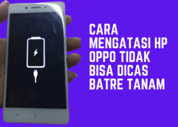 HP Oppo Tidak Bisa Dicas Batre Tanam