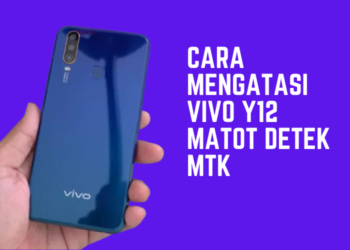 Cara Mengatasi Vivo Y12 Matot Detek MTK