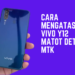 Cara Mengatasi Vivo Y12 Matot Detek MTK