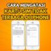 Mengatasi Kartu SIM Tidak Terbaca di iPhone