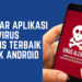 Antivirus Gratis Terbaik Untuk Android