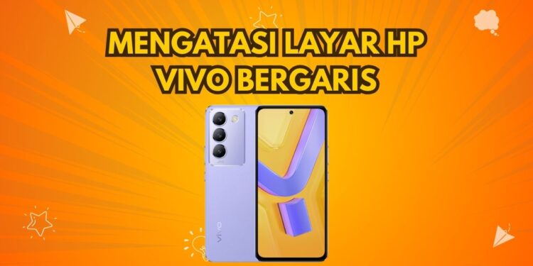 Mengatasi HP Vivo Layar Bergaris