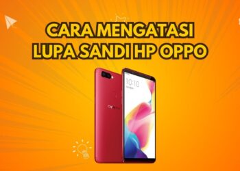 Cara Mengatasi Lupa Sandi HP Oppo