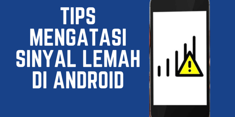 Mengatasi Sinyal Lemah di Android