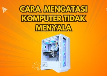 cara Mengatasi Komputer Tidak Menyala