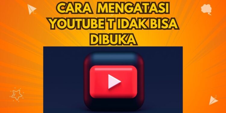 cara mengatasi youtube tidak bisa dibuka